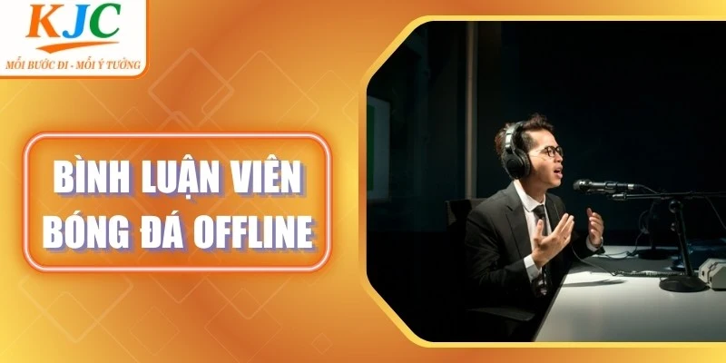 Bình Luận Viên Bóng Đá Offline