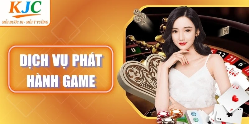 Dịch Vụ Phát Hành Game