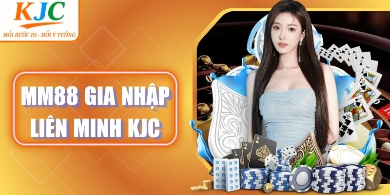 MM88 Gia Nhập Liên Minh KJC