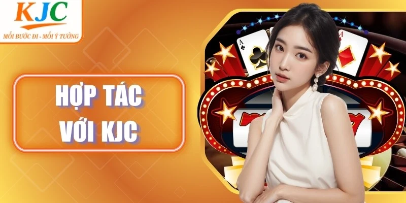 Hợp Tác Với KJC